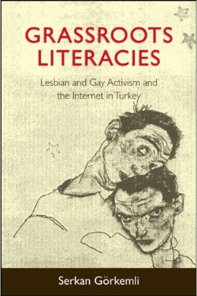 Grassroots Literacies: Lesbian and Gay Activism and the Internet in Turkey book cover