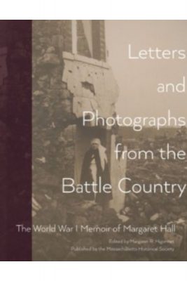 Margaret Hall's Letters and Photographs from the Battle Country, 1918-1919 book cover