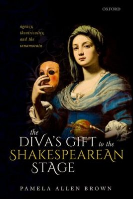 The Diva's Gift to the Shakespearean Stage: Agency, Theatricality, and the Innamorata book cover