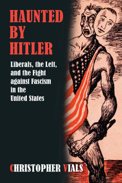 Haunted by Hitler: Liberals, the Left, and the Fight against Fascism in the United States book cover